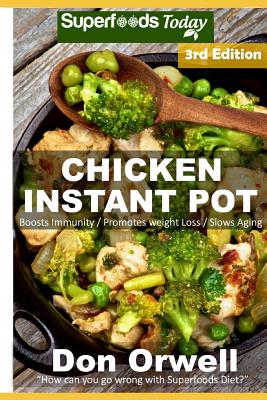 Chicken Instant Pot: 35 Chicken Instant Pot Recipes full of Antioxidants and Phytochemicals