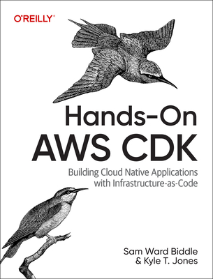 Hands-On AWS Cdk: Building Cloud Native Applications with Infrastructure-As-Code