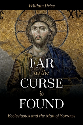 Far as the Curse Is Found: Ecclesiastes and the Man of Sorrows