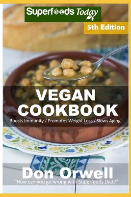 Vegan Cookbook: Over 95 Gluten Free Low Cholesterol Whole Foods Recipes full of Antioxidants and Phytochemicals