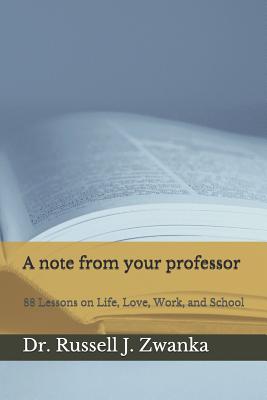 A note from your professor: 88 Lessons on Life, Love, Work, and School