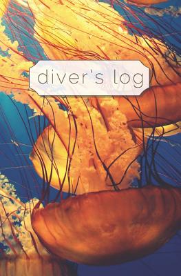 Diver's Log: Diving Log Book 5.25 x 8 SCUBA Dive Record Logbook Soft-Cover Jellyfish Sea