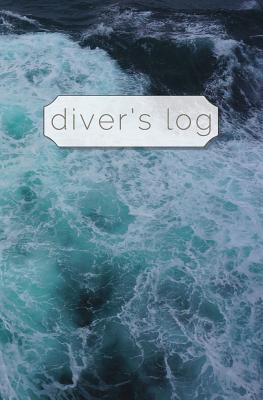 Diver's Log: Diving Log Book 5.25 x 8 SCUBA Dive Record Logbook Soft-Cover Ocean Tide