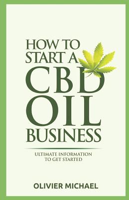 How to Start a CBD Business: Ultimate Information to get started