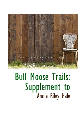 Bull Moose Trails: Supplement to