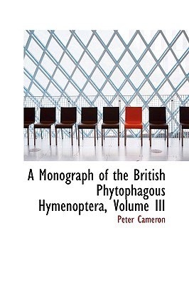 A Monograph of the British Phytophagous Hymenoptera, Volume III