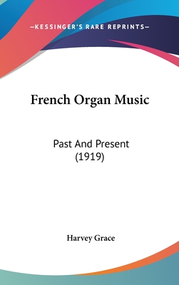 French Organ Music: Past And Present (1919)