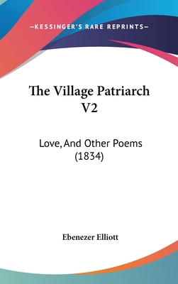 The Village Patriarch V2: Love, And Other Poems (1834)
