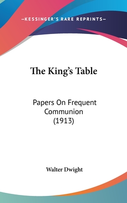 The King's Table: Papers On Frequent Communion (1913)