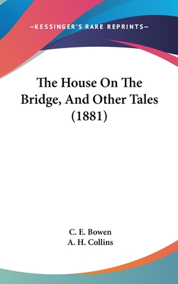 The House On The Bridge, And Other Tales (1881)