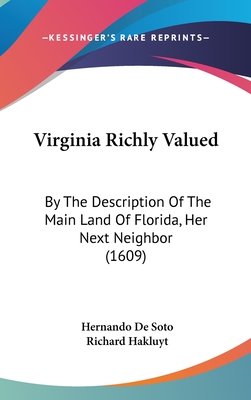 Virginia Richly Valued: By the Description of the Main Land of Florida, Her Next Neighbor (1609)