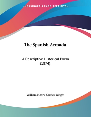 The Spanish Armada: A Descriptive Historical Poem (1874)