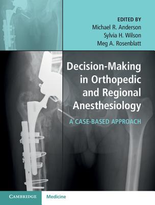 Decision-Making in Orthopedic and Regional Anesthesiology: A Case-Based Approach