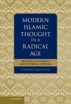 Modern Islamic Thought in a Radical Age: Religious Authority and Internal Criticism