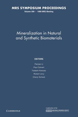 Mineralization in Natural and Synthetic Biomaterials: Volume 599