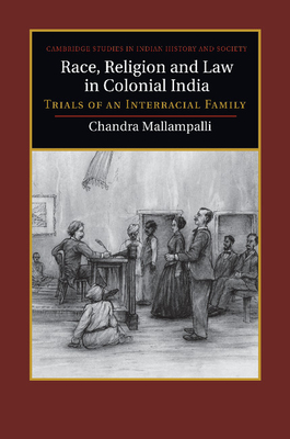 Race, Religion and Law in Colonial India: Trials of an Interracial Family