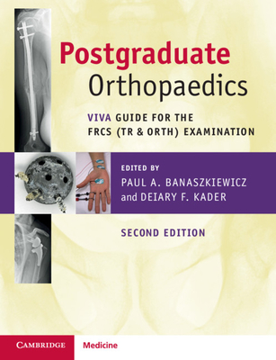 Postgraduate Orthopaedics: Viva Guide for the Frcs (Tr & Orth) Examination