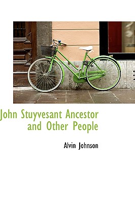 John Stuyvesant Ancestor and Other People