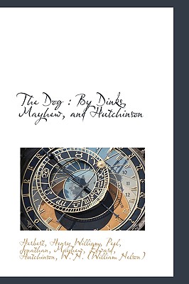 The Dog: By Dinks, Mayhew, and Hutchinson