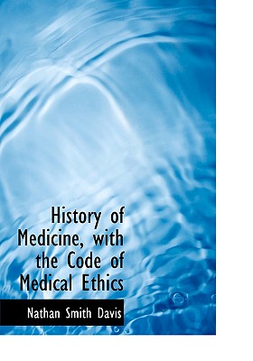 History of Medicine, with the Code of Medical Ethics