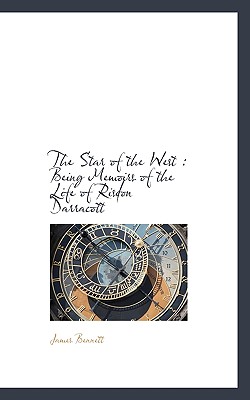 The Star of the West: Being Memoirs of the Life of Risdon Darracott