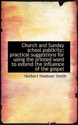 Church and Sunday School Publicity; Practical Suggestions for Using the Printed Word to Extend the I