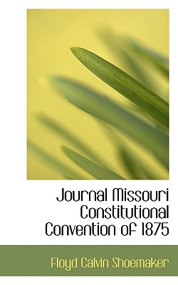 Journal Missouri Constitutional Convention of 1875