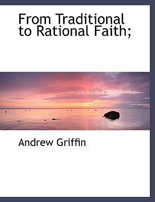 From Traditional to Rational Faith;