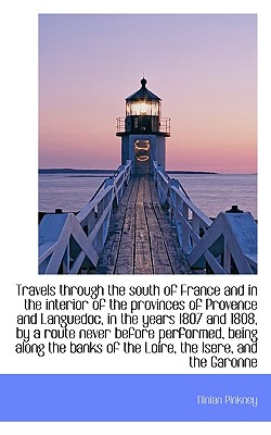 Travels Through the South of France and in the Interior of the Provinces of Provence and Languedoc,