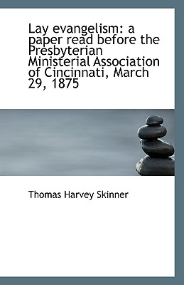 Lay Evangelism: A Paper Read Before the Presbyterian Ministerial Association of Cincinnati, March 29