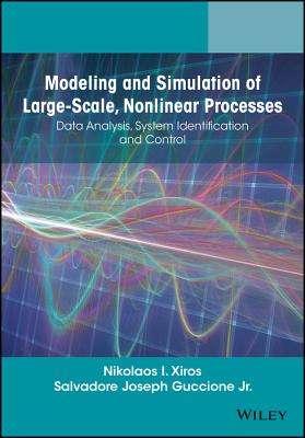 Modeling and Simulation of Large-Scale, Nonlinear Processes: Data Analysis, System Identification and Control
