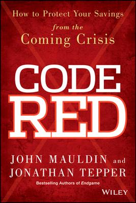 Code Red: How to Protect Your Savings from the Coming Crisis