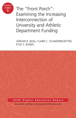 The Front Porch: Examining the Increasing Interconnection of University and Athletic Department Funding: Aehe Volume 41, Number 5