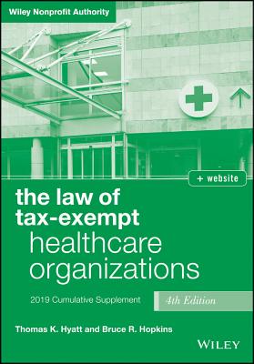 The Law of Tax-Exempt Healthcare Organizations, + Website: 2019 Cumulative Supplement