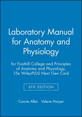 Laboratory Manual for Anatomy and Physiology 6e for Foothill College and Principles of Anatomy and Physiology, 15e Wileyplus Next Gen Card
