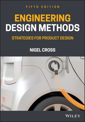 Engineering Design Methods: Strategies for Product Design