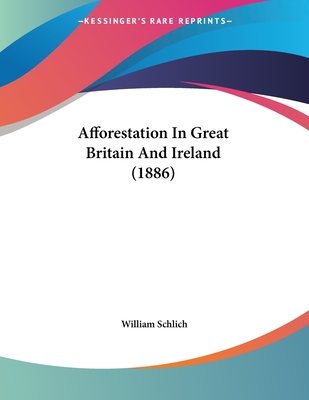 Afforestation In Great Britain And Ireland (1886)