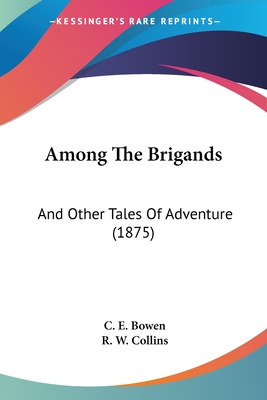 Among The Brigands: And Other Tales Of Adventure (1875)