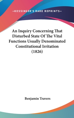An Inquiry Concerning That Disturbed State of the Vital Functions Usually Denominated Constitutional Irritation (1826)