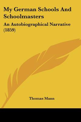 My German Schools and Schoolmasters: An Autobiographical Narrative (1859)