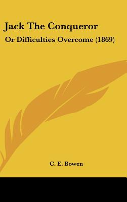 Jack The Conqueror: Or Difficulties Overcome (1869)