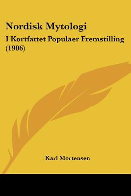 Nordisk Mytologi: I Kortfattet Populaer Fremstilling (1906)