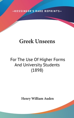 Greek Unseens: For The Use Of Higher Forms And University Students (1898)