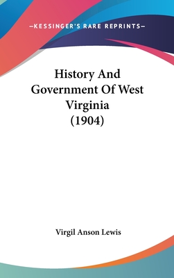 History And Government Of West Virginia (1904)