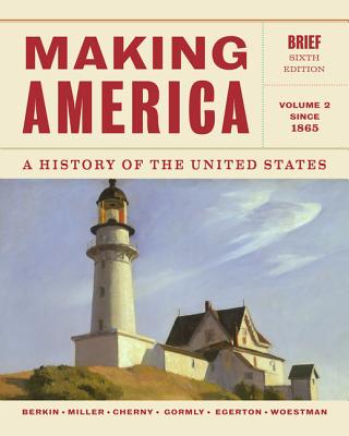 Making America, Volume 2: A History of the United States: Since 1865