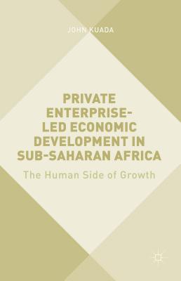 Private Enterprise-Led Economic Development in Sub-Saharan Africa: The Human Side of Growth