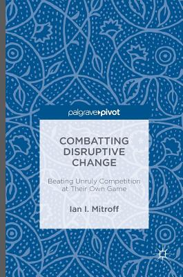 Combatting Disruptive Change: Beating Unruly Competition at Their Own Game