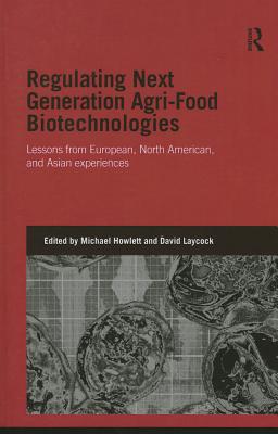 Regulating Next Generation Agri-Food Biotechnologies: Lessons from European, North American, and Asian Experiences