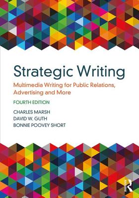 Strategic Writing: Multimedia Writing for Public Relations, Advertising and More