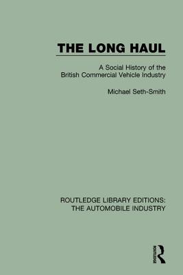 The Long Haul: A Social History of the British Commercial Vehicle Industry